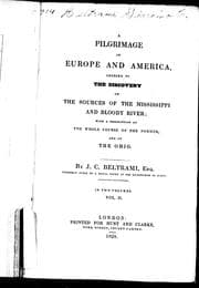 A pilgrimage in Europe and America leading to the discovery of the sources of the Mississippi and Bloody River