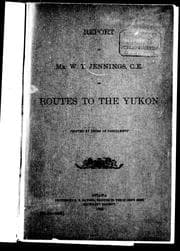 Report of Mr. W.T. Jennings, C.E., on routes to the Yukon