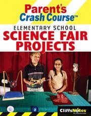 CliffsNotes parent's crash course elementary school science fair projects
