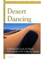 Desert Dancing: Exploring the Land, the People, the Legends of the California Deserts
