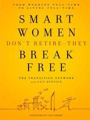 Smart Women Don't Retire — They Break Free