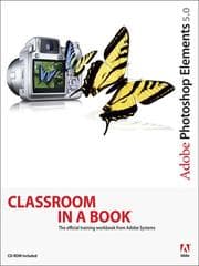 Adobe® Photoshop® Elements 5.0 Classroom in a Book®