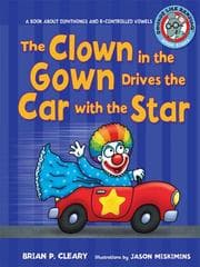 The Clown in the Gown Drives the Car with the Star: A Book about Diphthongs and R-Controlled Vowels