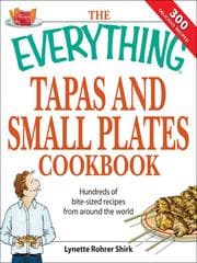The Everything Tapas and Small Plates Cookbook