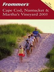 Frommer's Cape Cod, Nantucket & Martha's Vineyard 2005