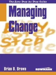 Easy Step By Step Guide To Managing Change