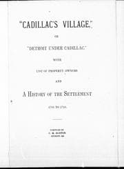 "Cadillac's village", or, "Detroit under Cadillac"