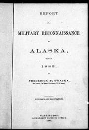 Report of a military reconnaissance in Alaska, made in 1883