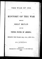 A history of the war between Great Britain and the United States of America, during the years 1812, 1813, and 1814