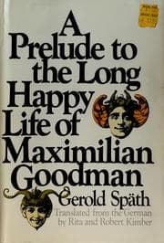 A prelude to the long happy life of Maximilian Goodman