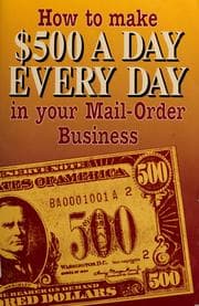 How to make $500 a day every day in your mail order business