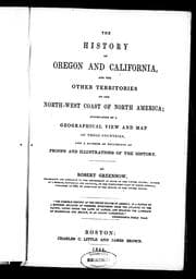 History of Oregon and California and the other territories on the North-west coast of North America