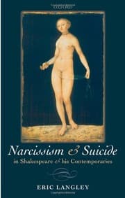 Narcissism & Suicide in Shakespeare and his Contemporaries