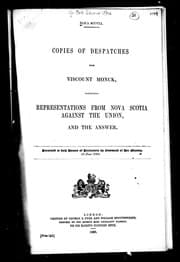 Copies of despatches from Viscount Monck, forwarding representations from Nova Scotia against the union, and the answer