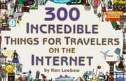 300 incredible things for travelers on the Internet