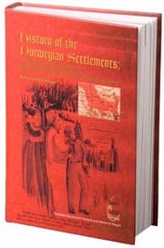 History Of The Norwegian Settlements A Translated And Expanded Version Of The 1908 De Norske Settlementers Historie And The 1930 Den Siste Folkevandring Sagastubber Fra Nybyggerlivet I Amerika