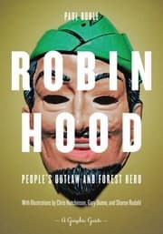 Robin Hood Peoples Outlaw And Forest Hero A Graphic Guide