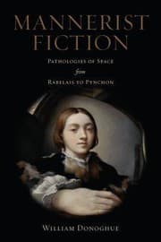 Mannerist Fiction Pathologies Of Space From Rabelais To Pynchon