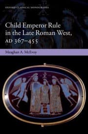 Child Emperor Rule In The Late Roman West Ad 367455