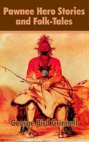 Pawnee Hero Stories and Folk-tales
