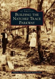 Building The Natchez Trace Parkway