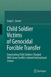 Child Soldier Victims Of Genocidal Forcible Transfer Exonerating Child Soldiers Charged With Grave Conflictrelated International Crimes