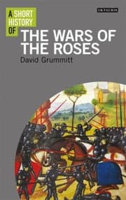 A Short History Of The Wars Of The Roses