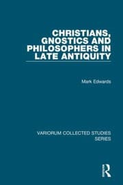 Christians Gnostics And Philosophers In Late Antiquity
