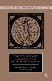 Sexuality Sociality and Cosmology in Medieval Literary Texts
New Middle Ages