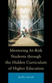 Mentoring Atrisk Students Through The Hidden Curriculum Of Higher Education