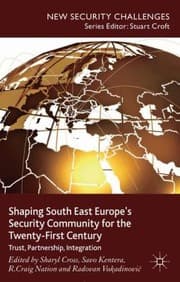 Shaping South East Europes Security Community For The Twentyfirst Century Trust Partnership Integration