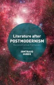 Literature After Postmodernism Reconstructive Fantasies