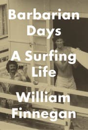 Barbarian Days: A Surfing Life