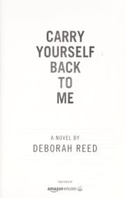 Carry yourself back to me