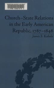 Church-state relations in the early American Republic, 1787-1846