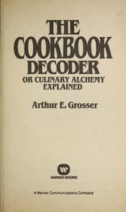 The cookbook decoder, or, Culinary alchemy explained