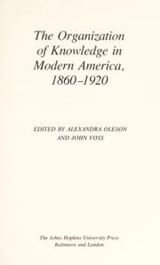 The Organization of knowledge in modern America, 1860-1920