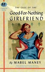 The Case of the Good-for-Nothing Girlfriend