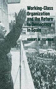 Working-class organization and the return to democracy in Spain