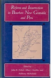 Reform and insurrection in Bourbon New Granada and Peru