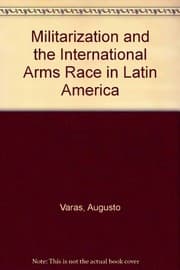 Militarization and the international arms race in Latin America