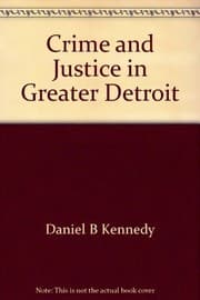 Crime and justice in greater Detroit
