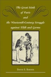 The great stink of Paris and the Nineteenth-Century struggle against filth and germs