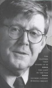 A box of Alan Bennett (Clothes they stood up in., Lady in the van., Father, father burning bright)