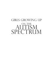 Girls growing up on the autism spectrum