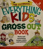 The ultimate everything kids' gross out book