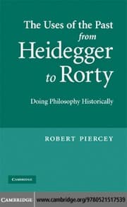 The uses of the past from Heidegger to Rorty doing philosophy historically