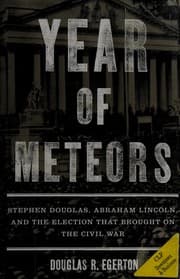 Stephen Douglas, Abraham Lincoln, and the election that brought on the Civil War