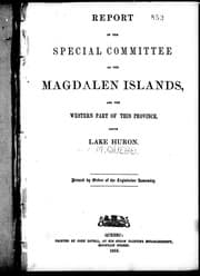 Report of the Special Committee on the Magdalen Islands, and the western part of this province, above Lake Huron