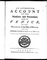 An Authentick account of the measures and precautions used at Venice, by the Magistrate of the Office of Health, for the preservation of the publick health